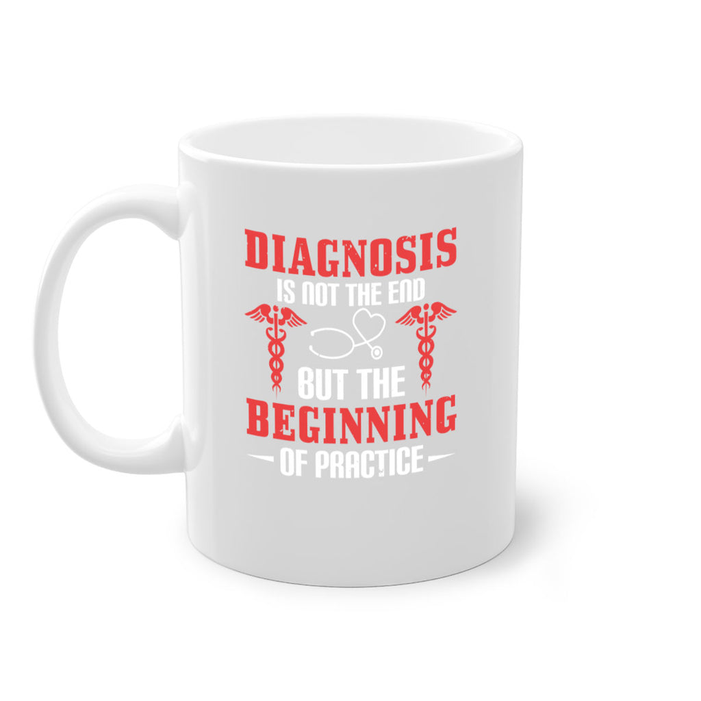 Diagnosis is not the end but the beginning of practice Style 397#- nurse-Mug / Coffee Cup