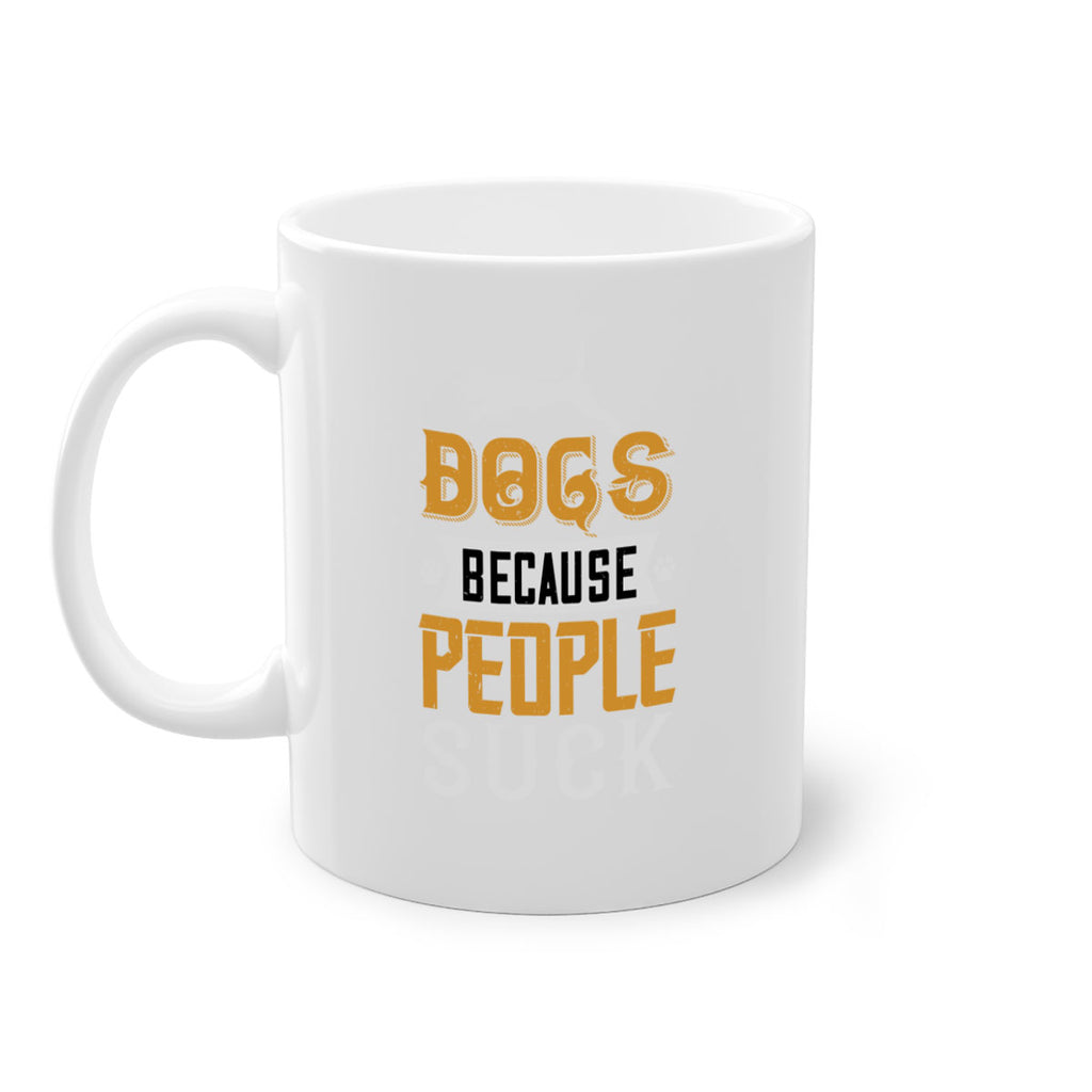 Dogs Because People Suck Style 217#- Dog-Mug / Coffee Cup