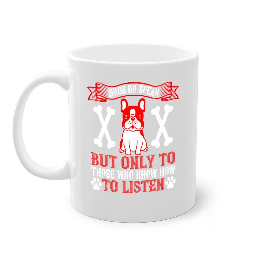 Dogs do speak but only to those who know how to listen Style 218#- Dog-Mug / Coffee Cup