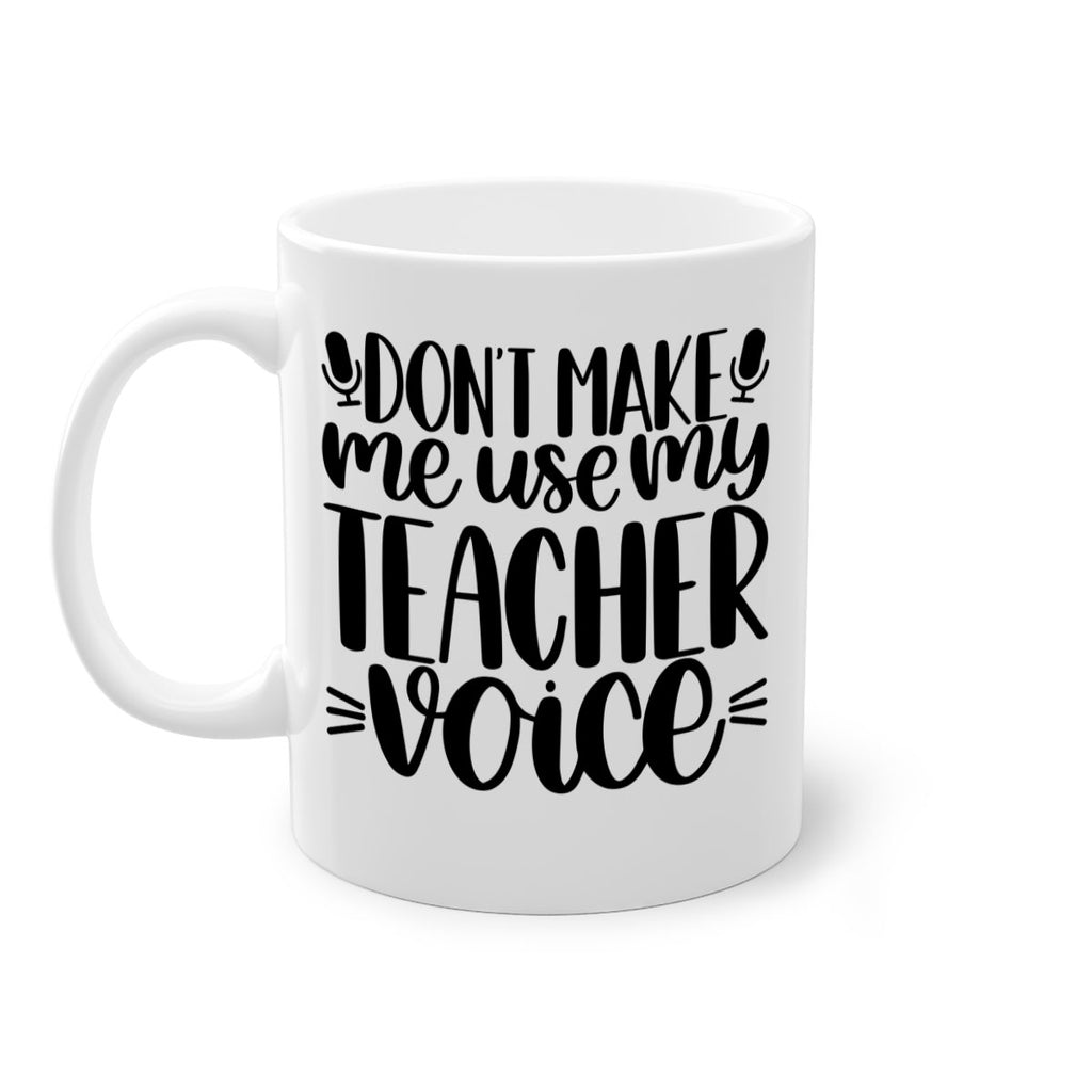Dont Make Me Use Style 77#- teacher-Mug / Coffee Cup