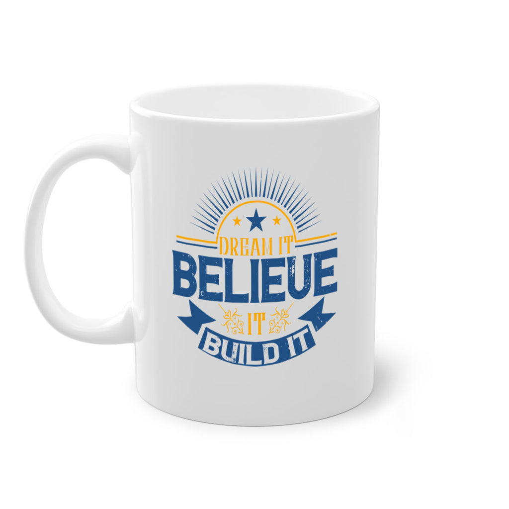 Dream it Believe it Build it Style 42#- motivation-Mug / Coffee Cup