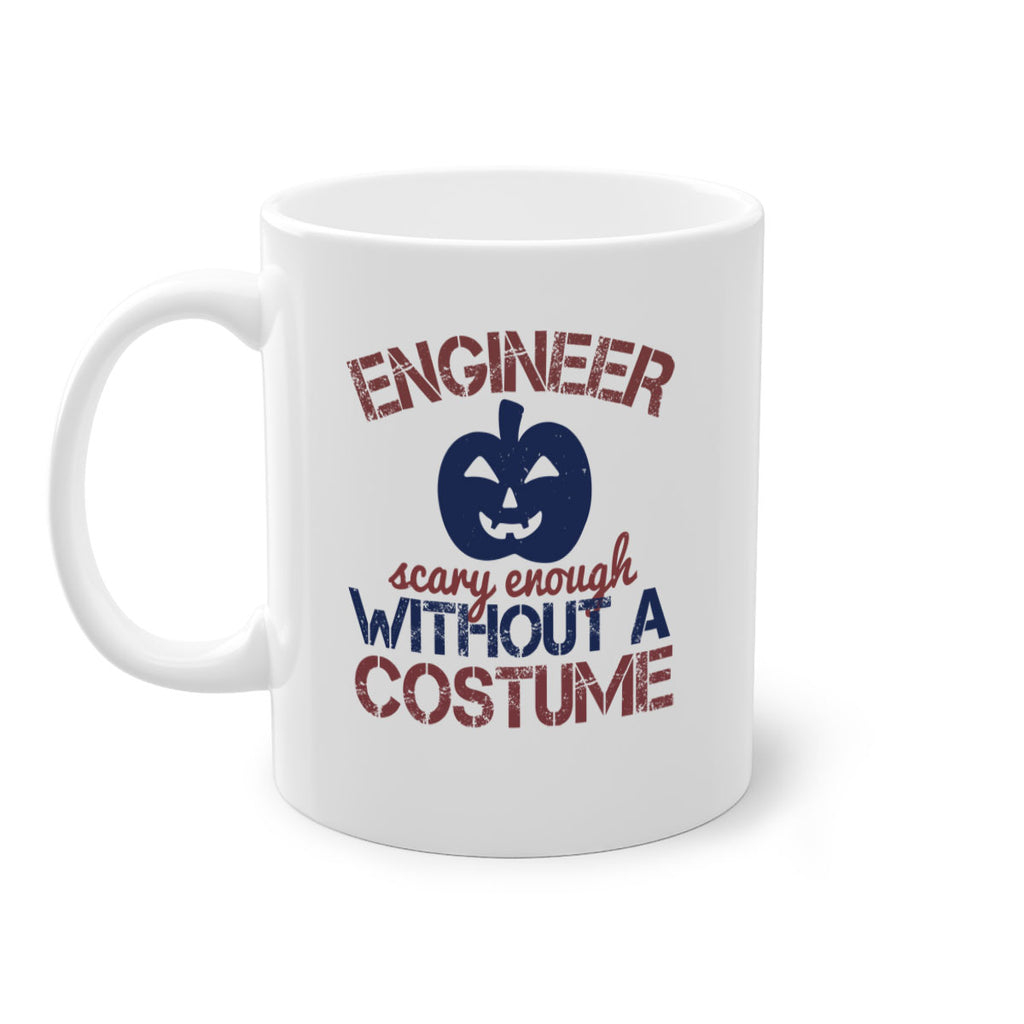 ENGINEER SCARY ENOUGH WITHOUT A COUSTUME Style 62#- engineer-Mug / Coffee Cup