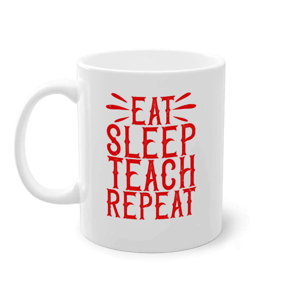 Eat Sleep Teach Repeat Style 106#- teacher-Mug / Coffee Cup