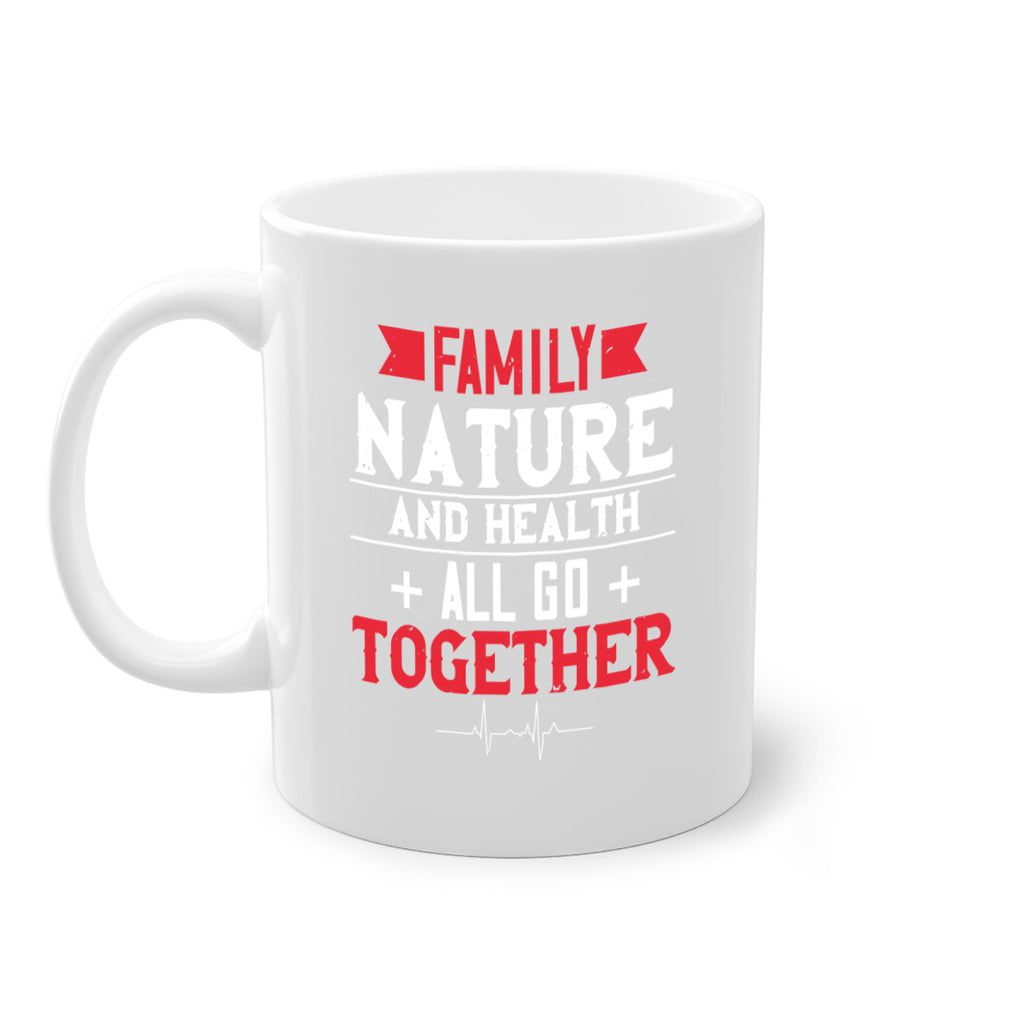 Family nature and health all go together Style 49#- World Health-Mug / Coffee Cup