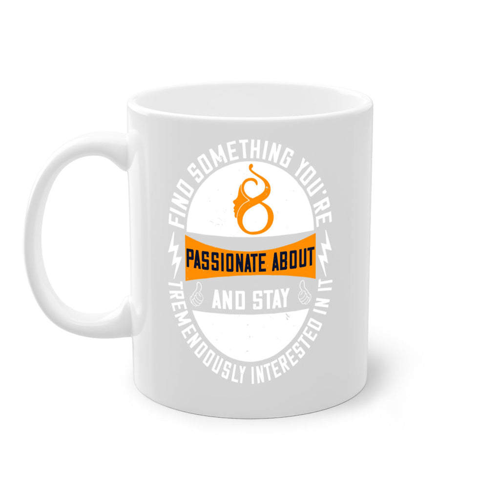 Find something you’re passionate about and stay tremendously interested in it Style 71#- World Health-Mug / Coffee Cup