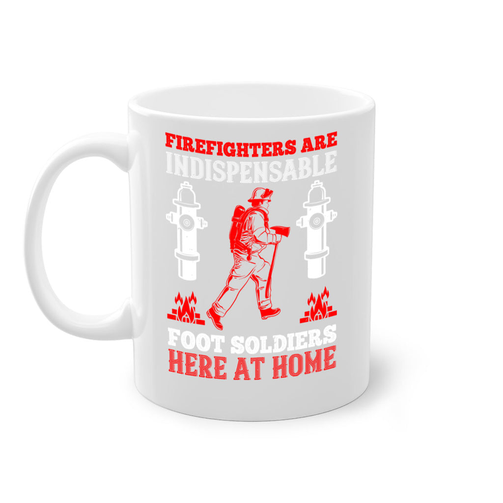 Firefighters are indispensable foot soldiers here at home Style 76#- fire fighter-Mug / Coffee Cup