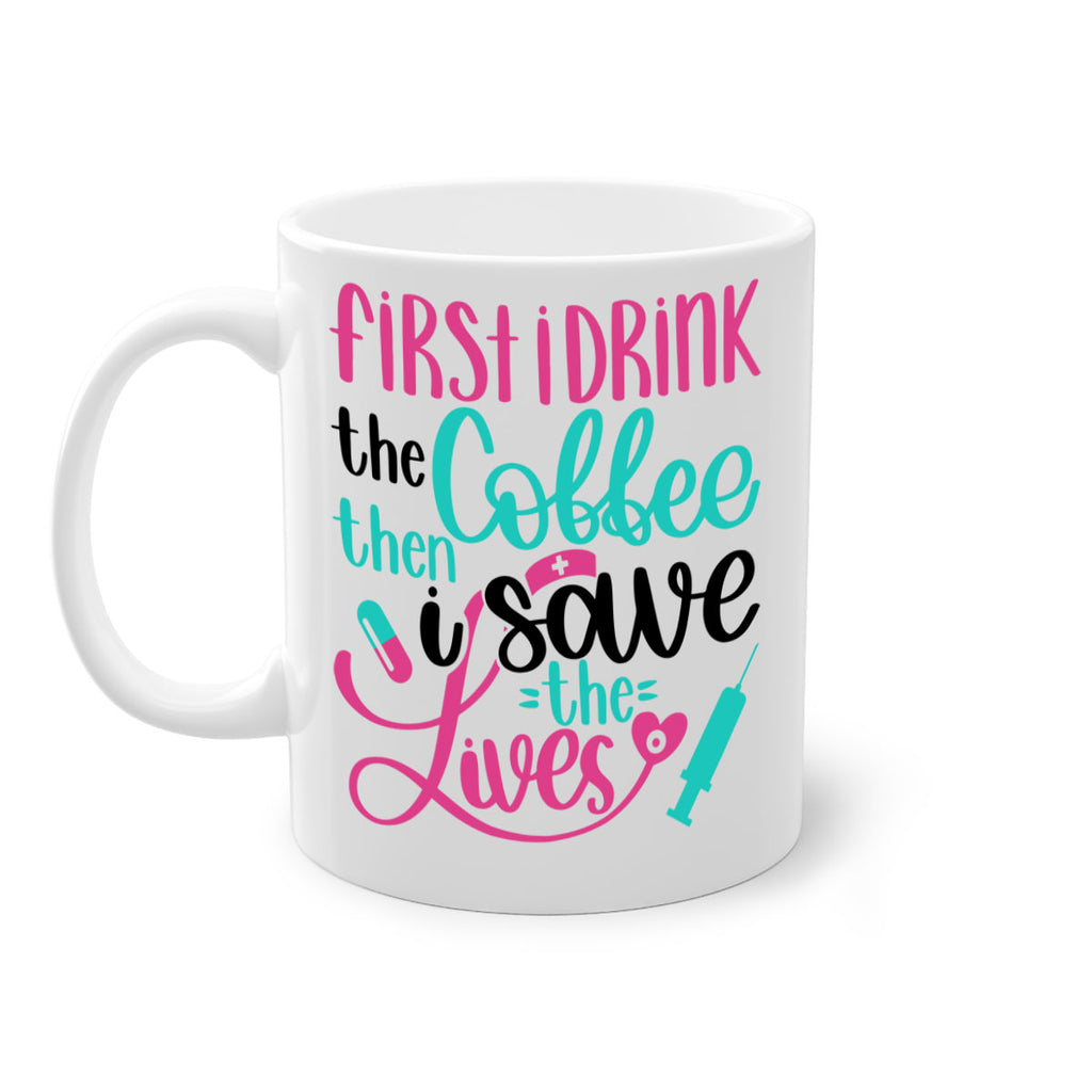 First I Drink The Coffe Style Style 191#- nurse-Mug / Coffee Cup