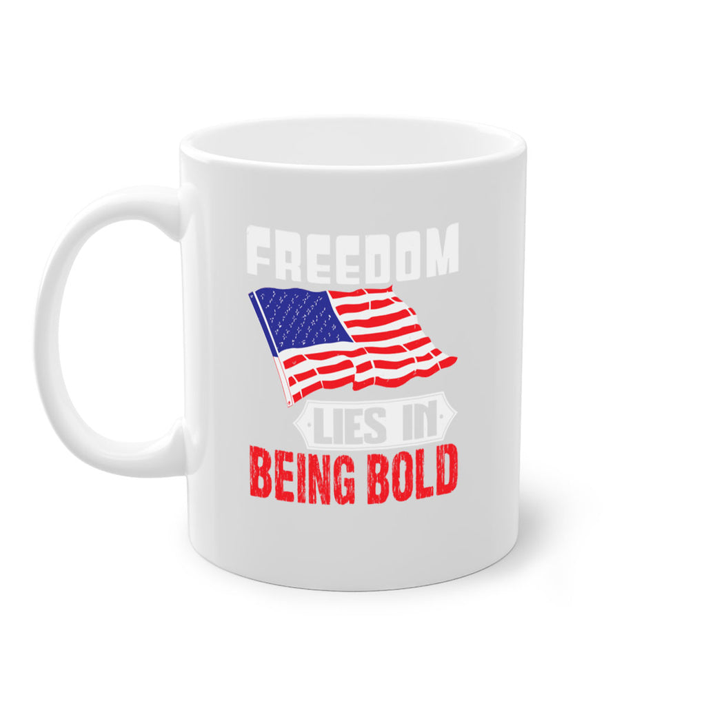 Freedom lies in being bold Style 10#- 4th Of July-Mug / Coffee Cup