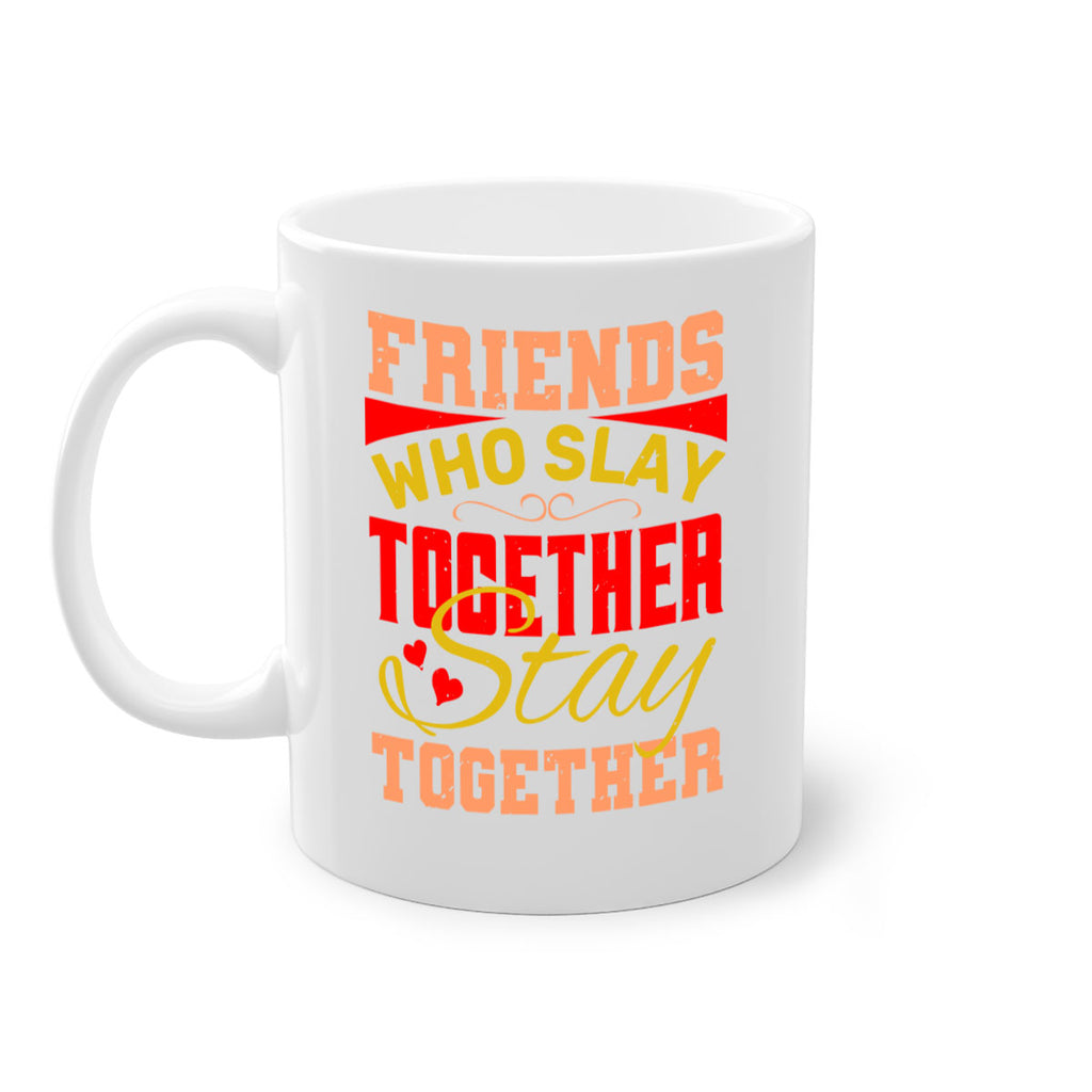 Friends who slay together stay together Style 110#- best friend-Mug / Coffee Cup