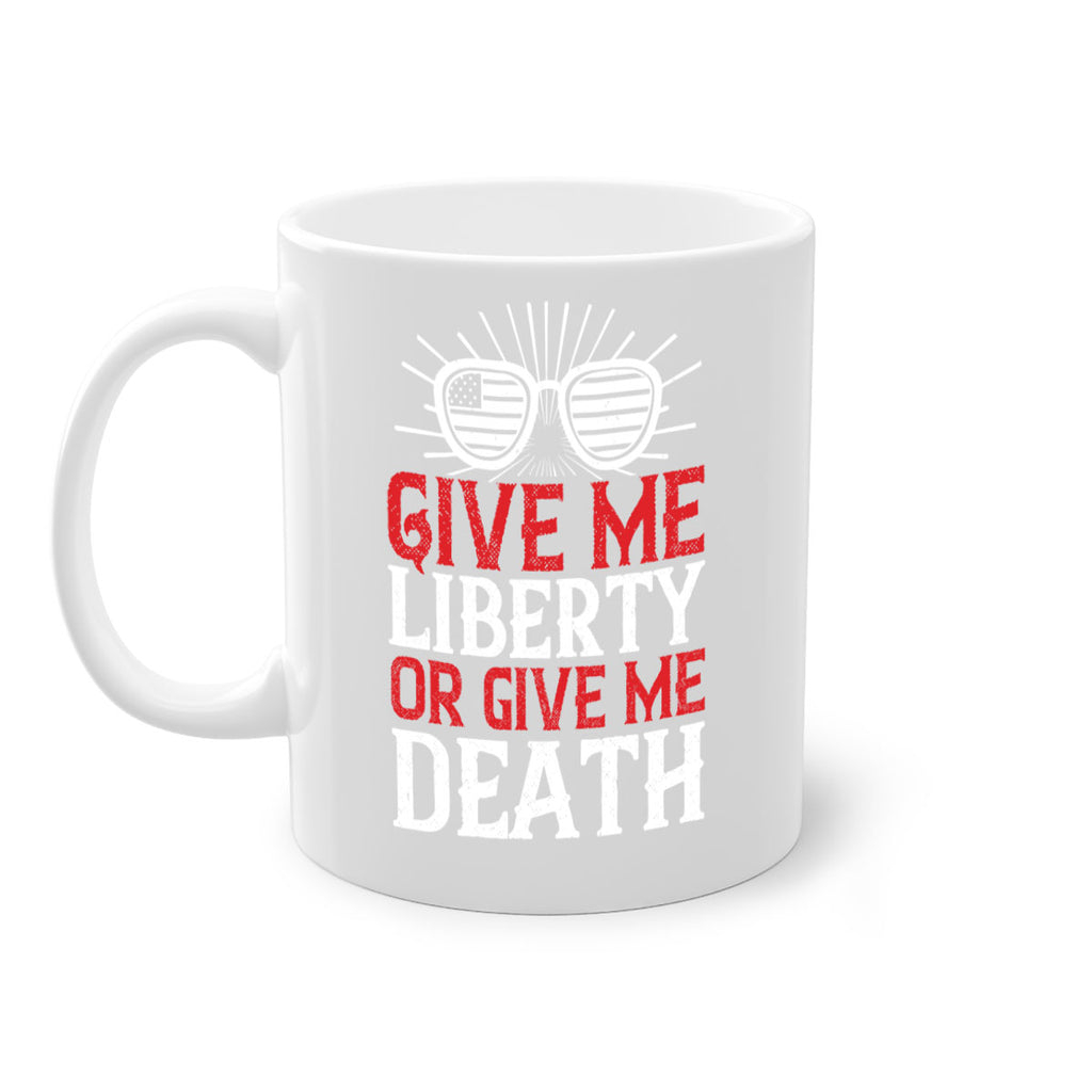 Give me liberty or give me death Style 93#- 4th Of July-Mug / Coffee Cup