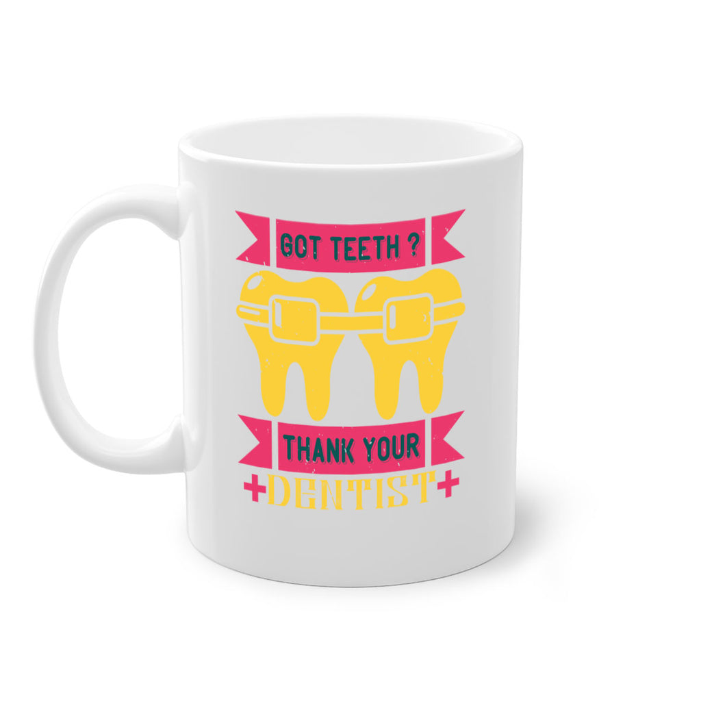 Got teeth thank your Style 40#- dentist-Mug / Coffee Cup