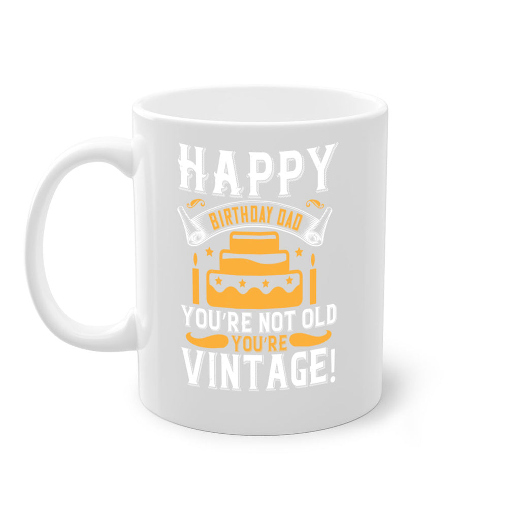 Happy birthday Dad You’re not old you’re vintage Style 78#- birthday-Mug / Coffee Cup