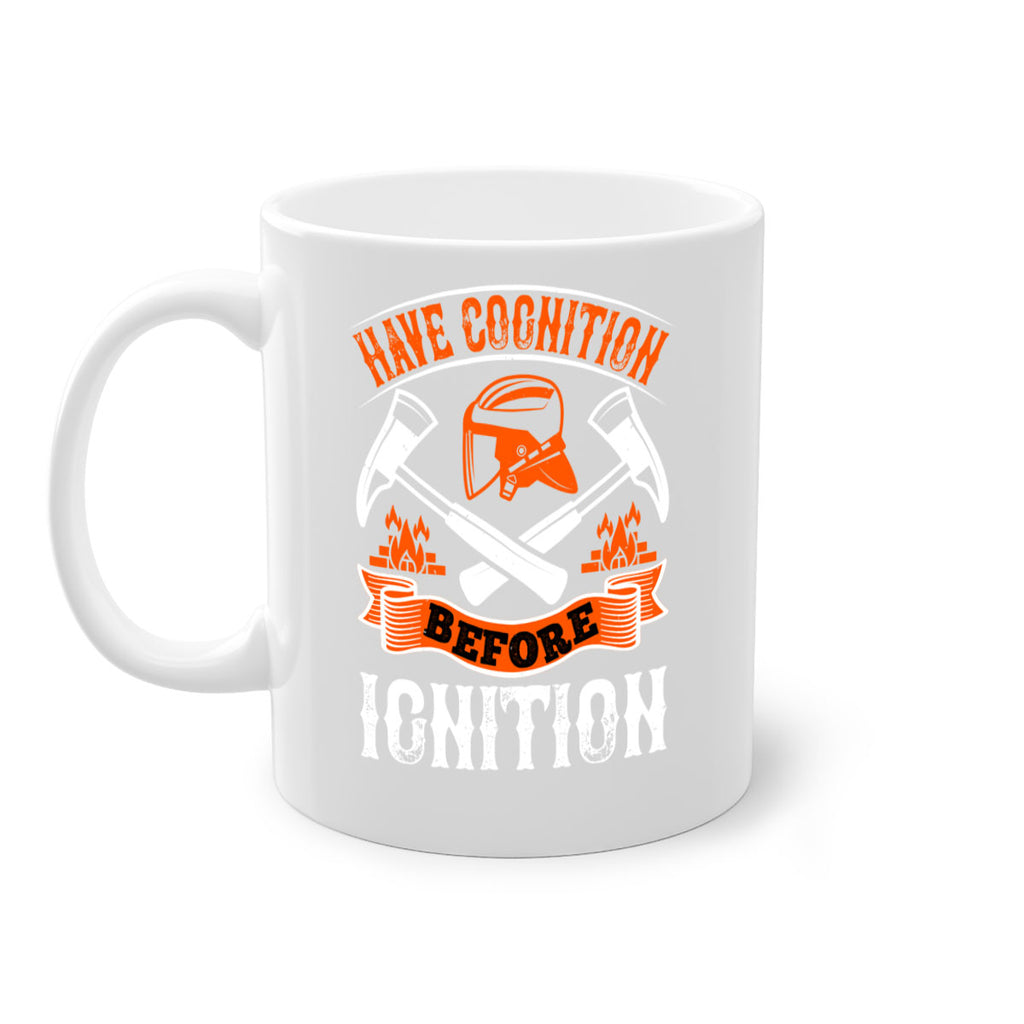 Have cognition before ignition Style 67#- fire fighter-Mug / Coffee Cup