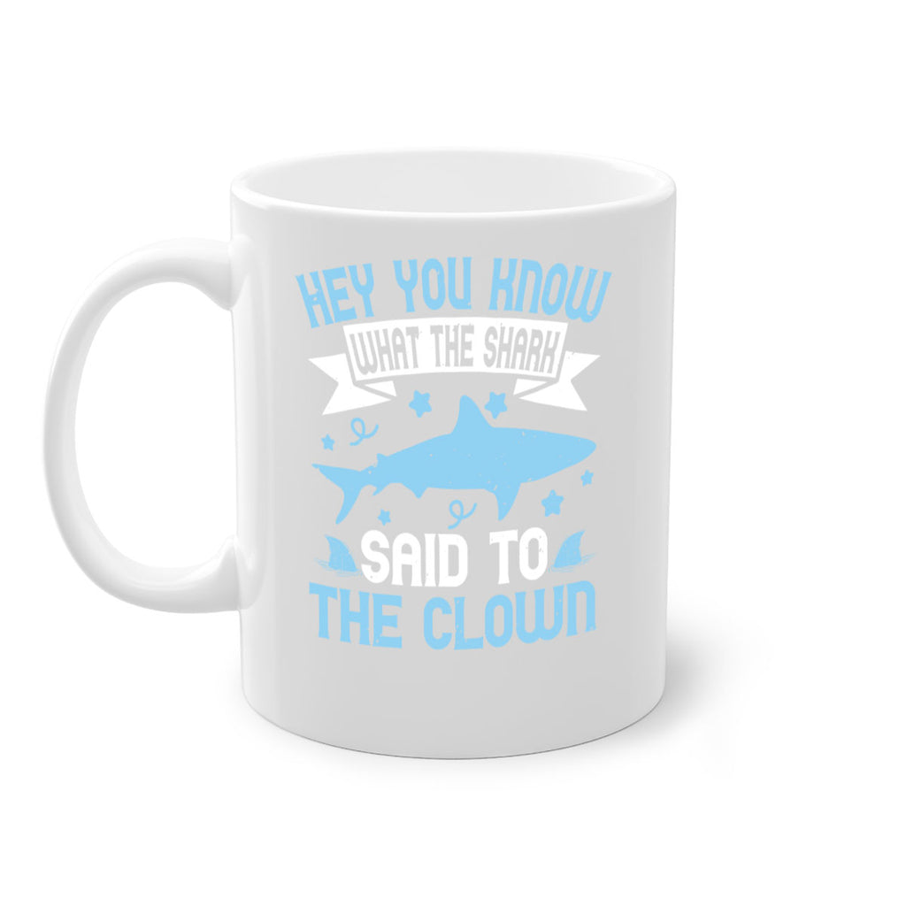 Hey You know what the shark said to the clown Style 86#- Shark-Fish-Mug / Coffee Cup