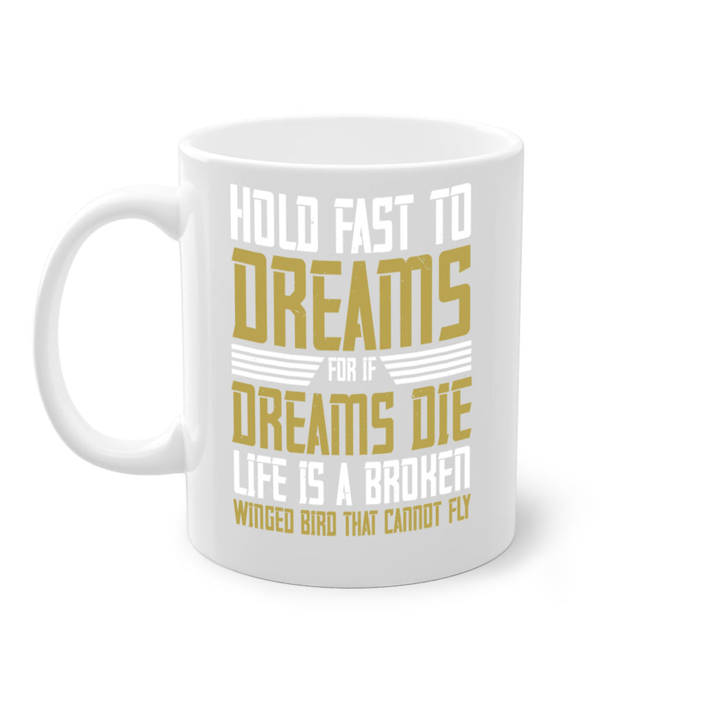Hold fast to dreams for if dreams die life is a broken winged bird Style 63#- World Health-Mug / Coffee Cup