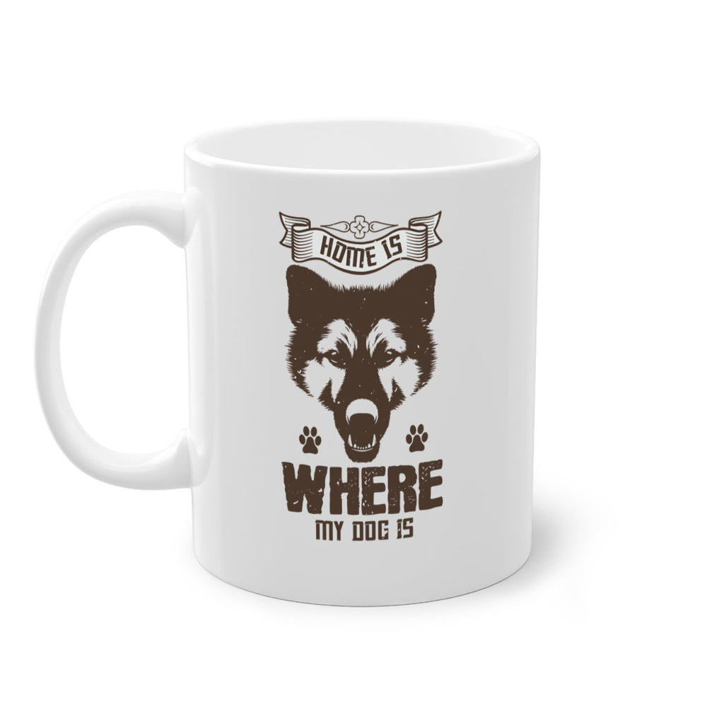 Home Is Where My Dog Is Style 202#- Dog-Mug / Coffee Cup