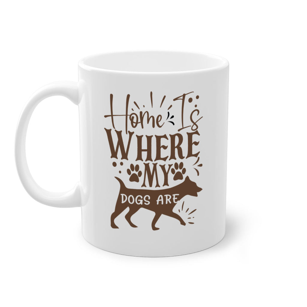Home Is Where My Dogs Are Style 84#- Dog-Mug / Coffee Cup