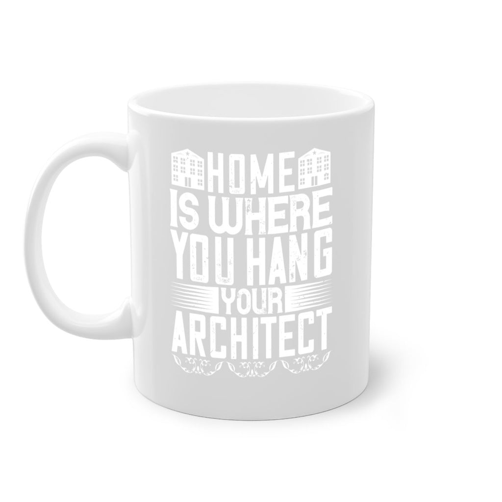 Home is where you hang your architect Style 37#- Architect-Mug / Coffee Cup