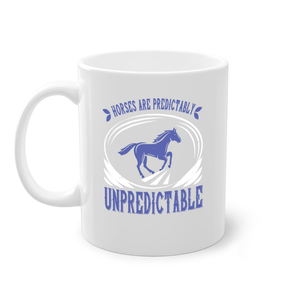 Horses are predictably unpredictable Style 46#- horse-Mug / Coffee Cup