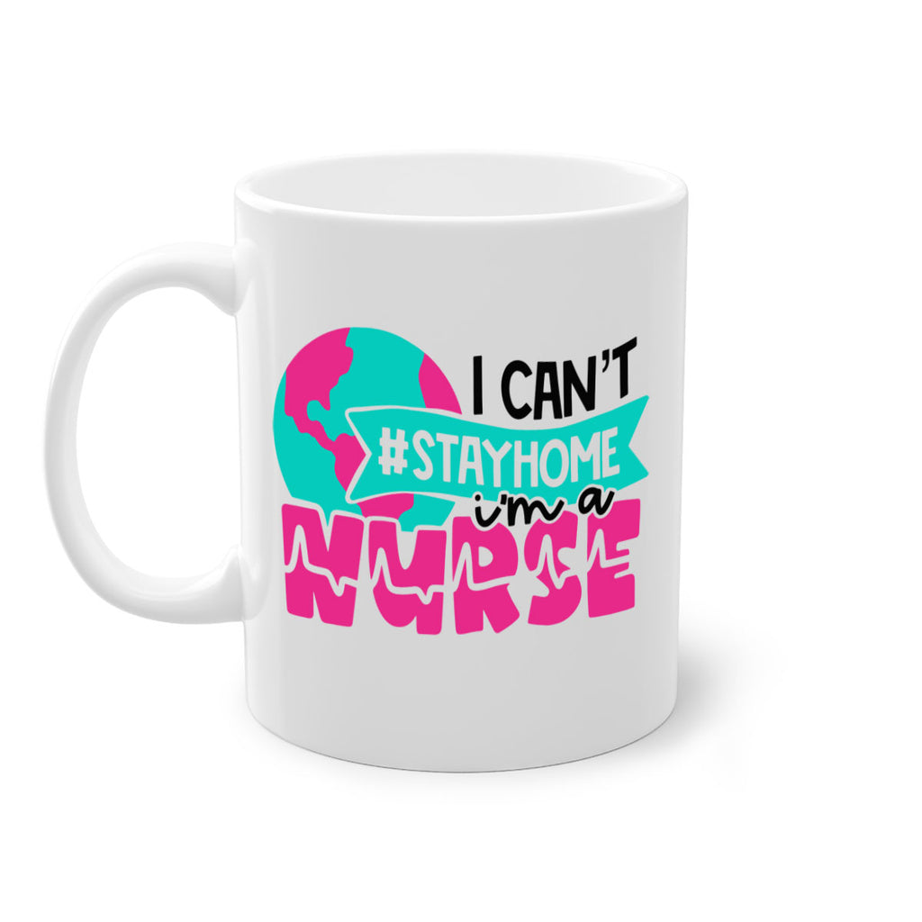 I Cant StayHome Im A Nurse Style Style 176#- nurse-Mug / Coffee Cup