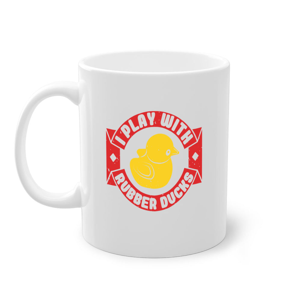 I Play With Rubber Ducks Style 40#- duck-Mug / Coffee Cup