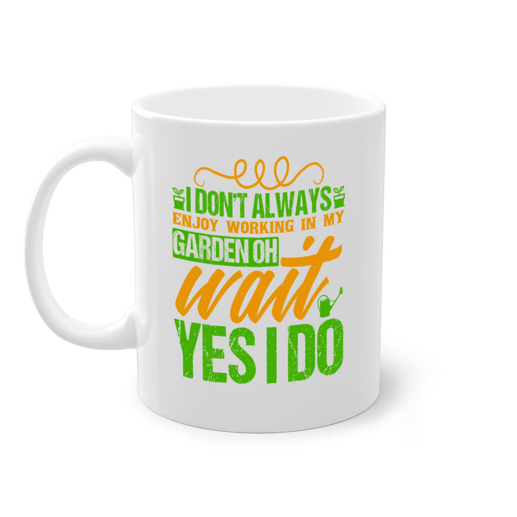 I dont always enjoy working is my garden 57#- Farm and garden-Mug / Coffee Cup