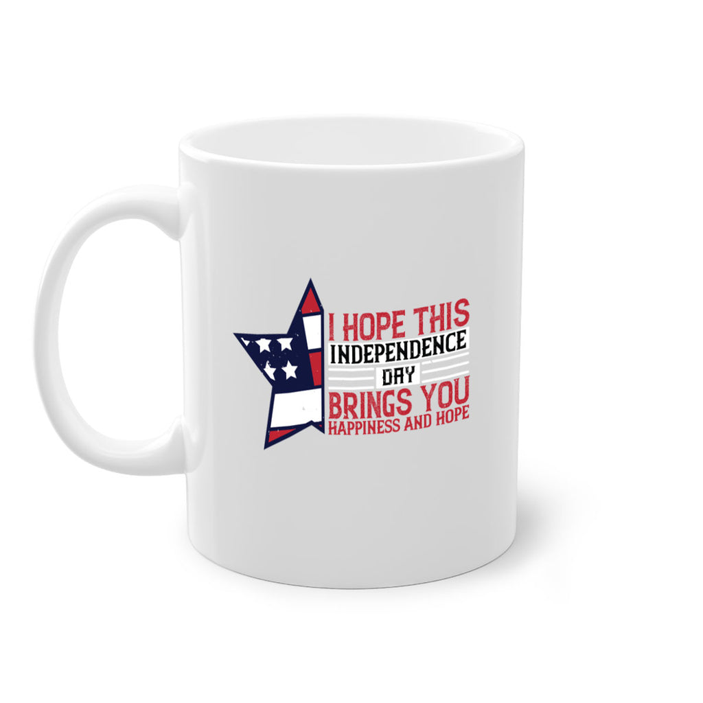 I hope this Independence Day brings you happiness and hope Style 113#- 4th Of July-Mug / Coffee Cup