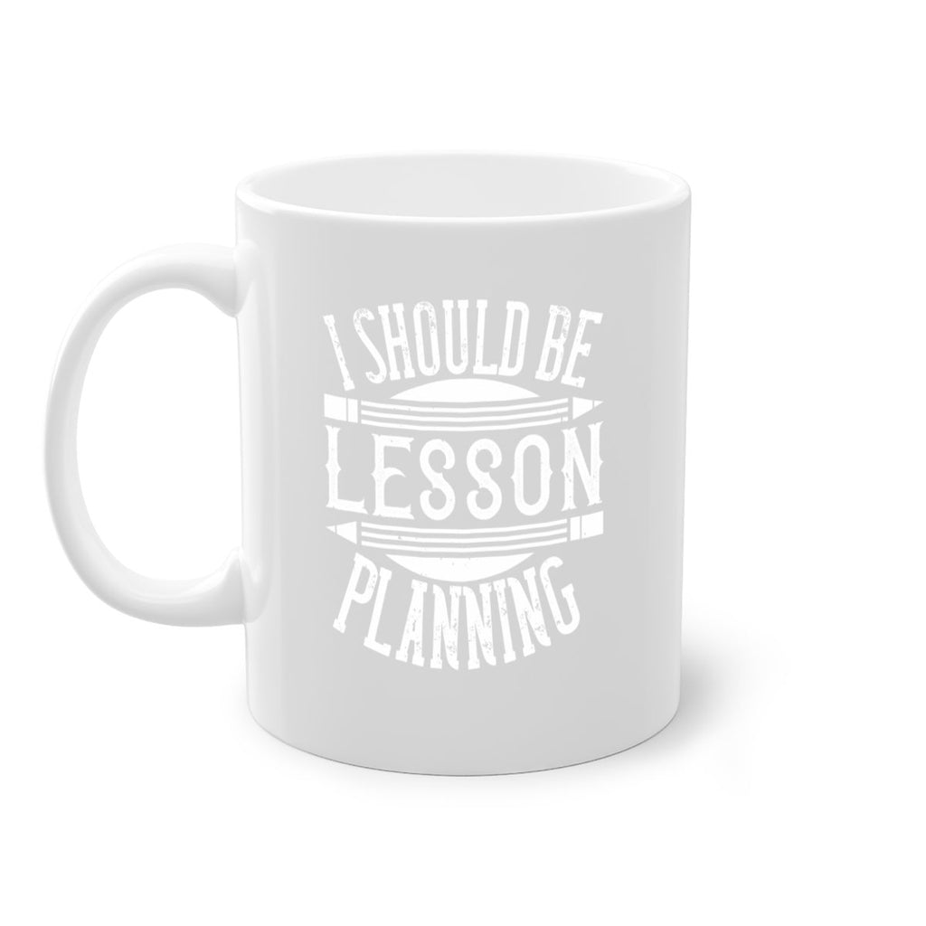 I should be lesson planning Style 104#- teacher-Mug / Coffee Cup