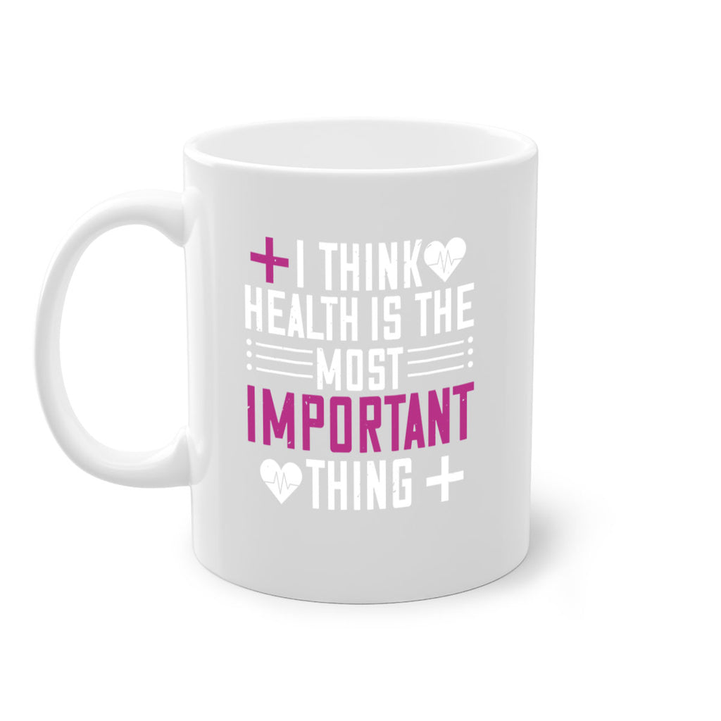 I think health is the most important thing Style 31#- World Health-Mug / Coffee Cup