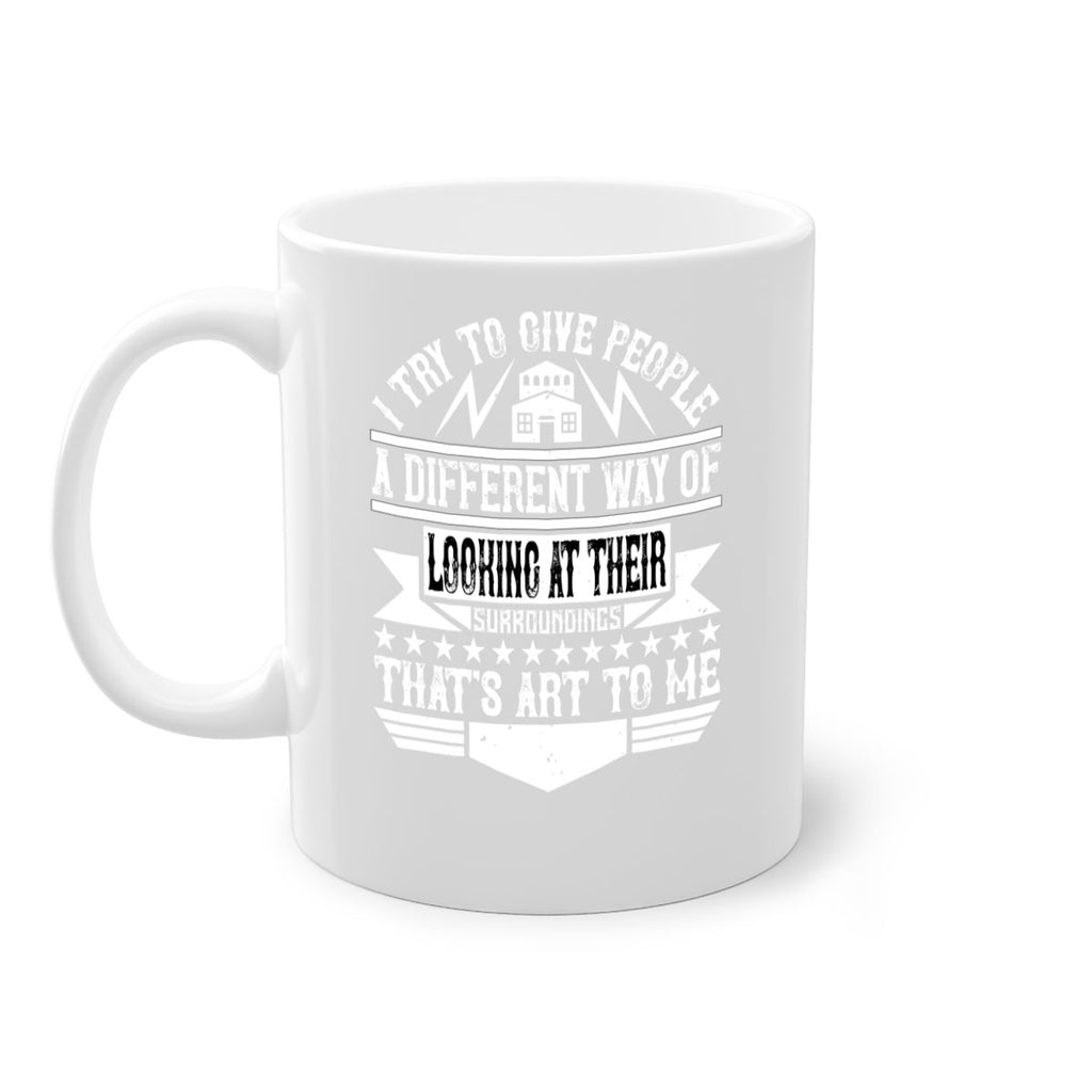 I try to give people a different way of looking at their surroundings Thats art to me Style 31#- Architect-Mug / Coffee Cup
