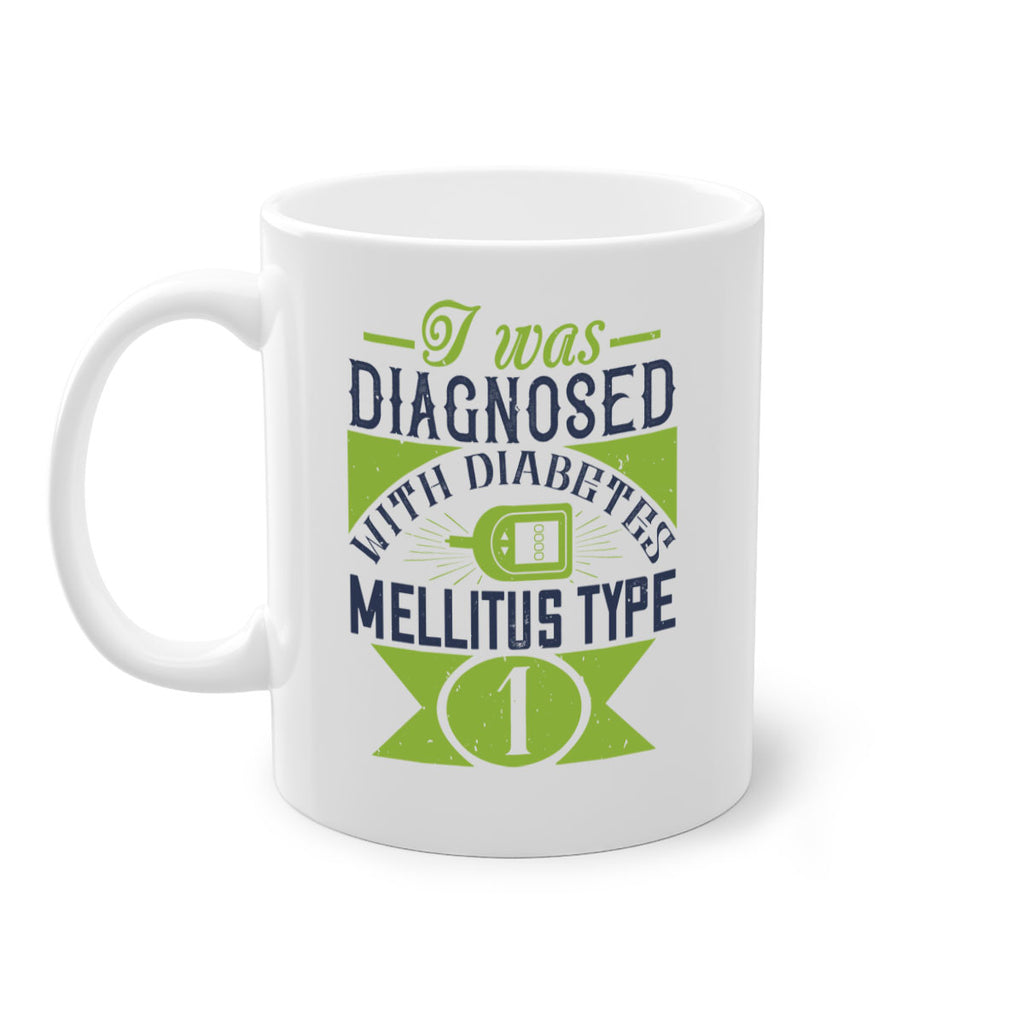 I was diagnosed with diabetes mellitus Type Style 29#- diabetes-Mug / Coffee Cup
