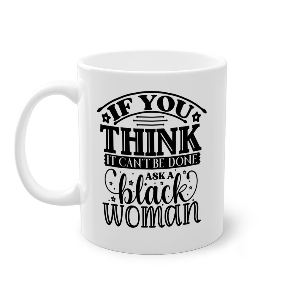 IF you think it cant be done ask a black woman Style 28#- Black women - Girls-Mug / Coffee Cup