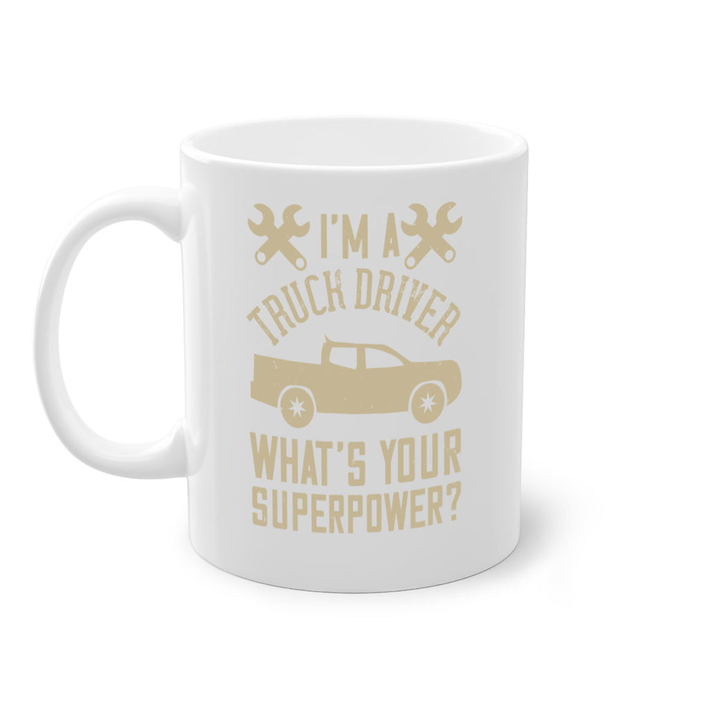 IM A TRUCK DRIVER WHATS YOUR SUPERPOWER Style 38#- truck driver-Mug / Coffee Cup