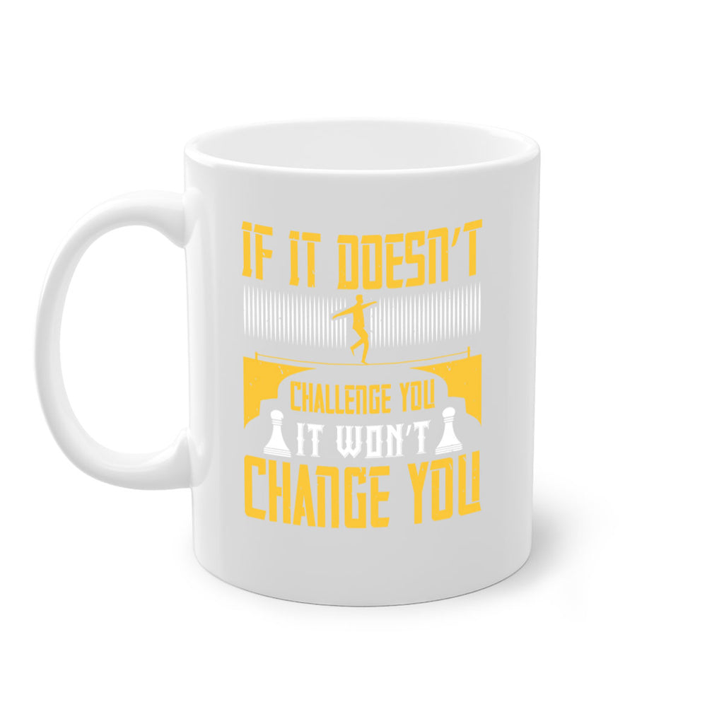 If it doesn’t challenge you it won’t change you Style 33#- dentist-Mug / Coffee Cup