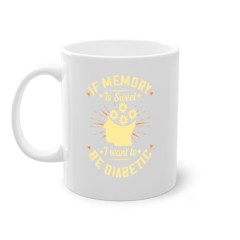 If memory is sweet I want to be diabetic Style 25#- diabetes-Mug / Coffee Cup