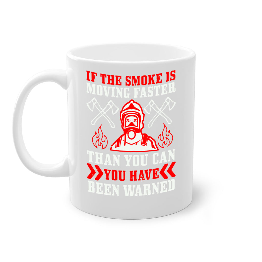If the smoke is moving faster than you can you have been warned Style 60#- fire fighter-Mug / Coffee Cup
