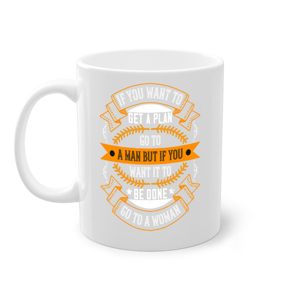If you want to get a plan go to a man but if you want it to be done go to a woman Style 55#- World Health-Mug / Coffee Cup
