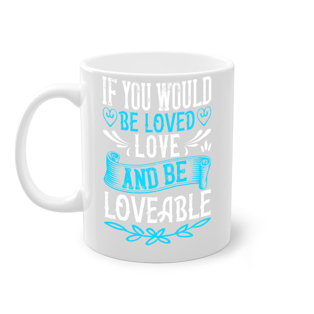 If you would be loved love and be loveable Style 38#- Dog-Mug / Coffee Cup