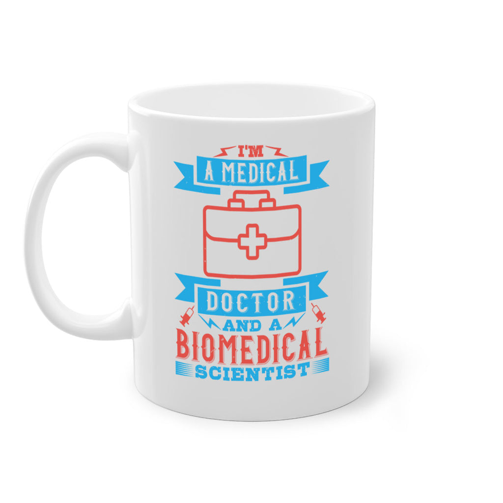 Im a medical doctor and a biomedical scientist Style 42#- medical-Mug / Coffee Cup