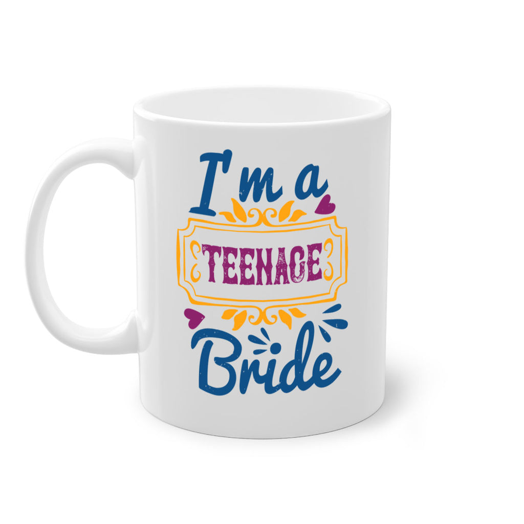 Im a teenage bride  60#- bride-Mug / Coffee Cup