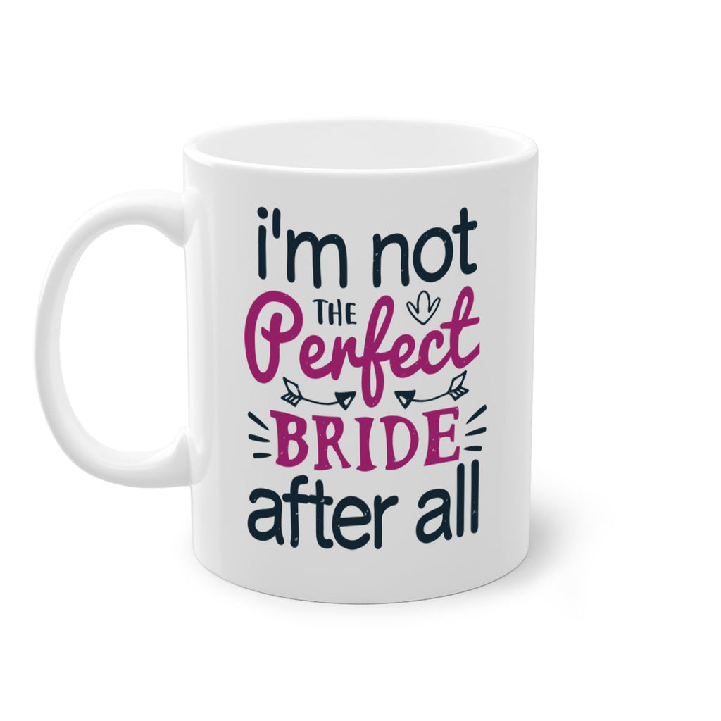 Im not the perfect bride after all 54#- bride-Mug / Coffee Cup