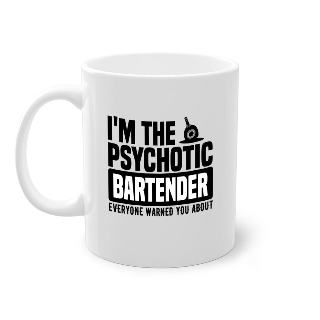 Im the psychotic Style 16#- bartender-Mug / Coffee Cup