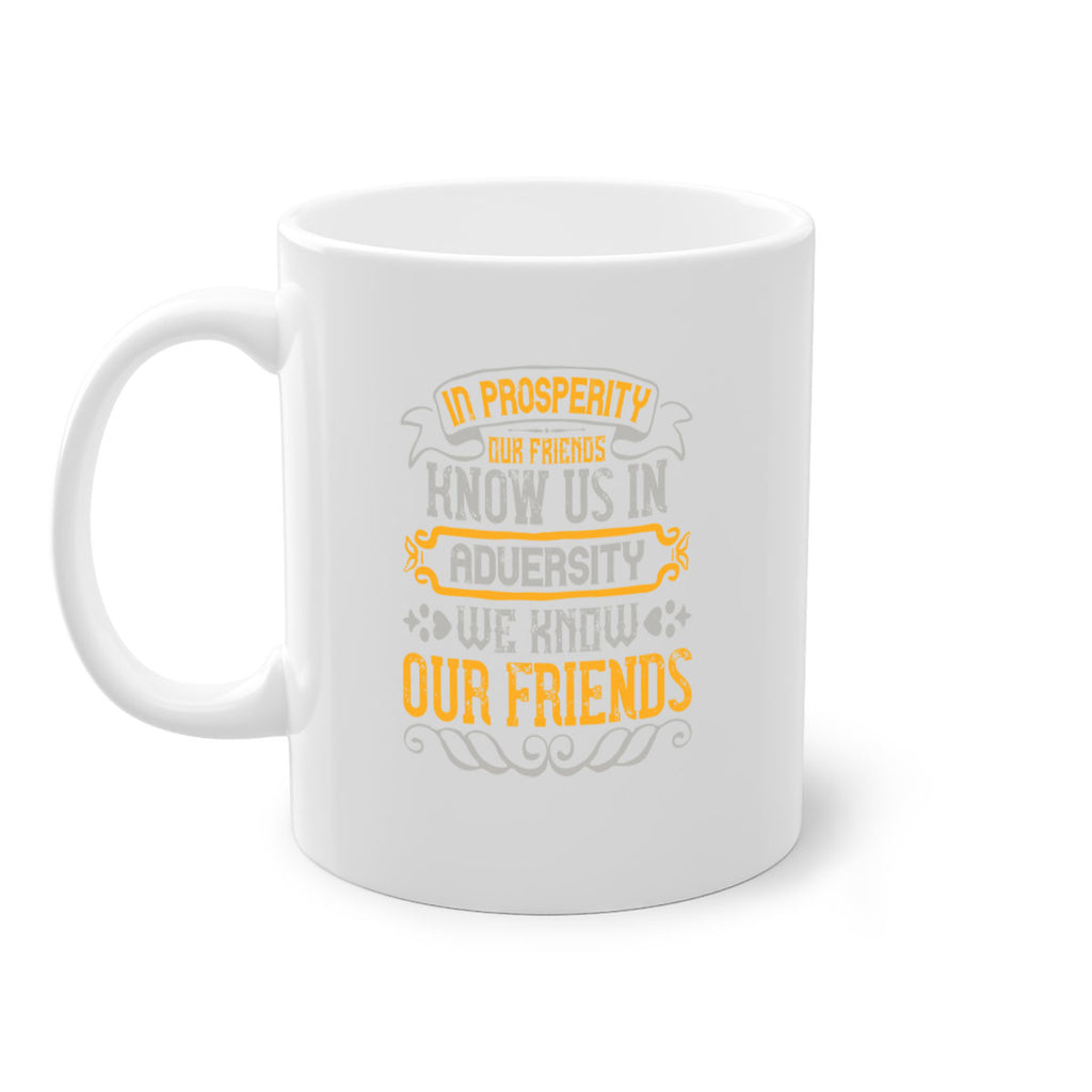 In prosperity our friends know us in adversity we know our friends Style 81#- best friend-Mug / Coffee Cup