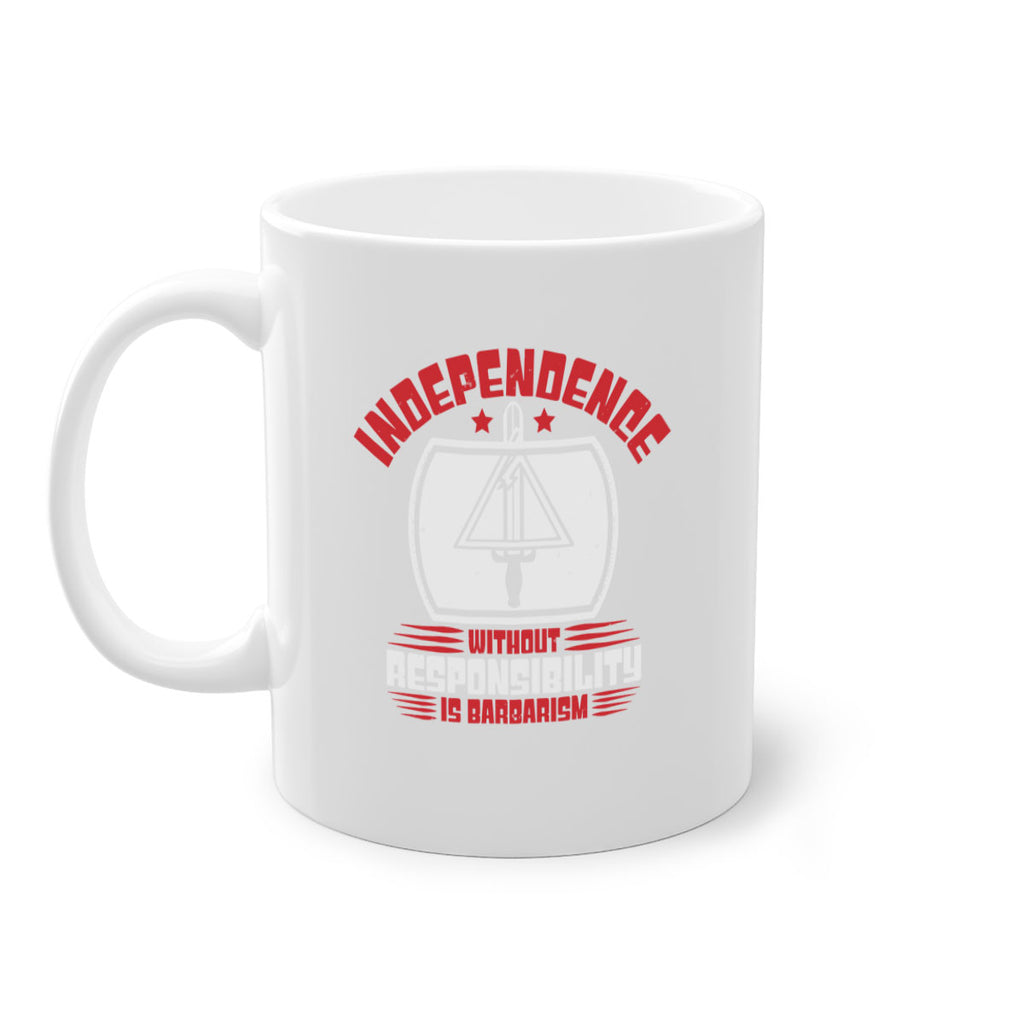 Independence without responsibility Style 28#- 4th Of July-Mug / Coffee Cup