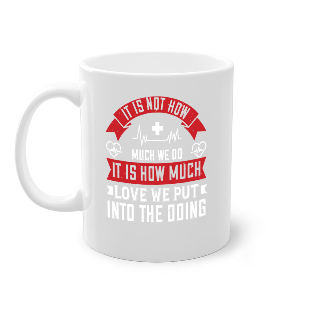 It is not how much we do – it is how much love we put into the doing Style 305#- nurse-Mug / Coffee Cup