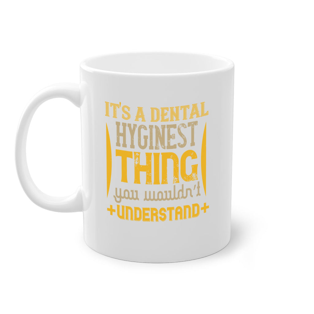 Its a dental hyginest Style 30#- dentist-Mug / Coffee Cup