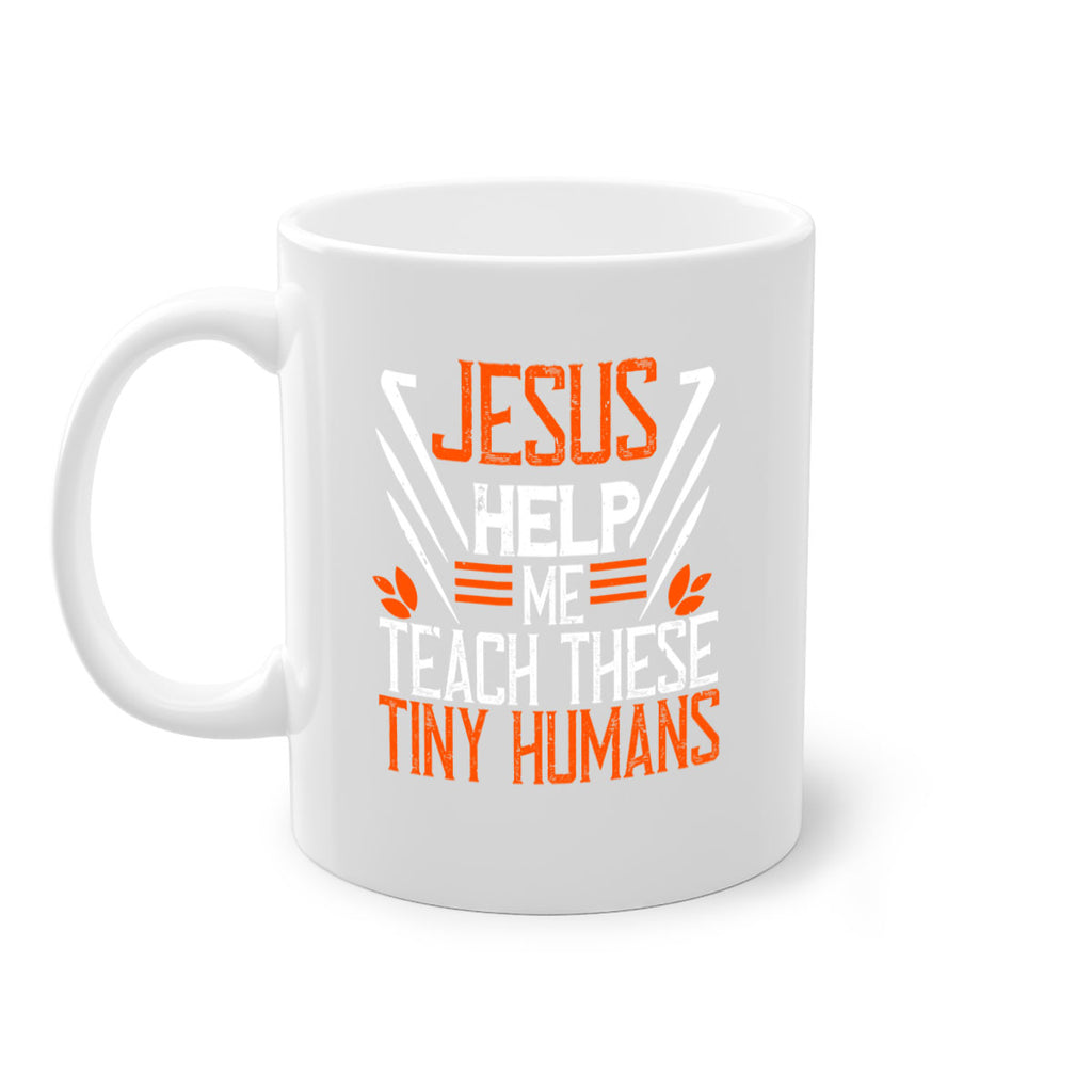 JESUS HELP ME TEACH THESE TINY HUMANS Style 96#- teacher-Mug / Coffee Cup