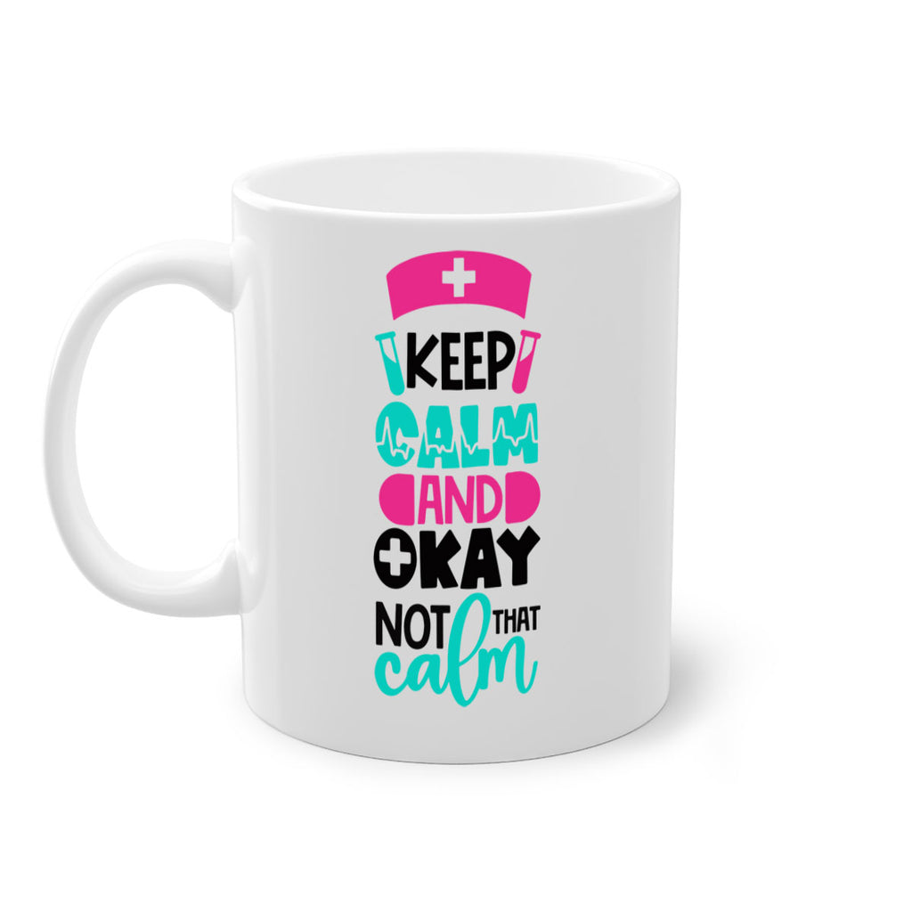 Keep Calm And Okay Not That Calm Style Style 148#- nurse-Mug / Coffee Cup