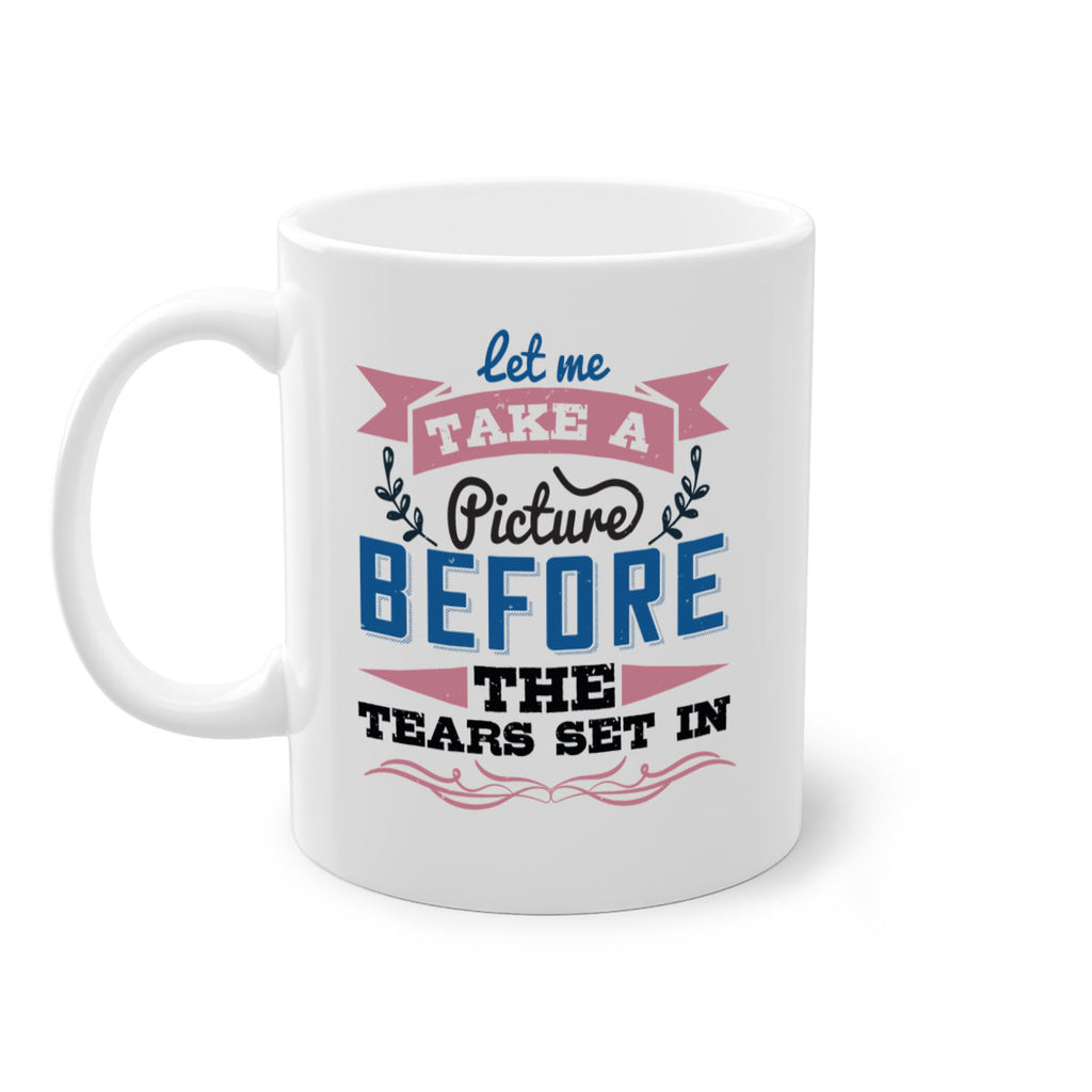 Let me take a picture before the tears set in 48#- bride-Mug / Coffee Cup