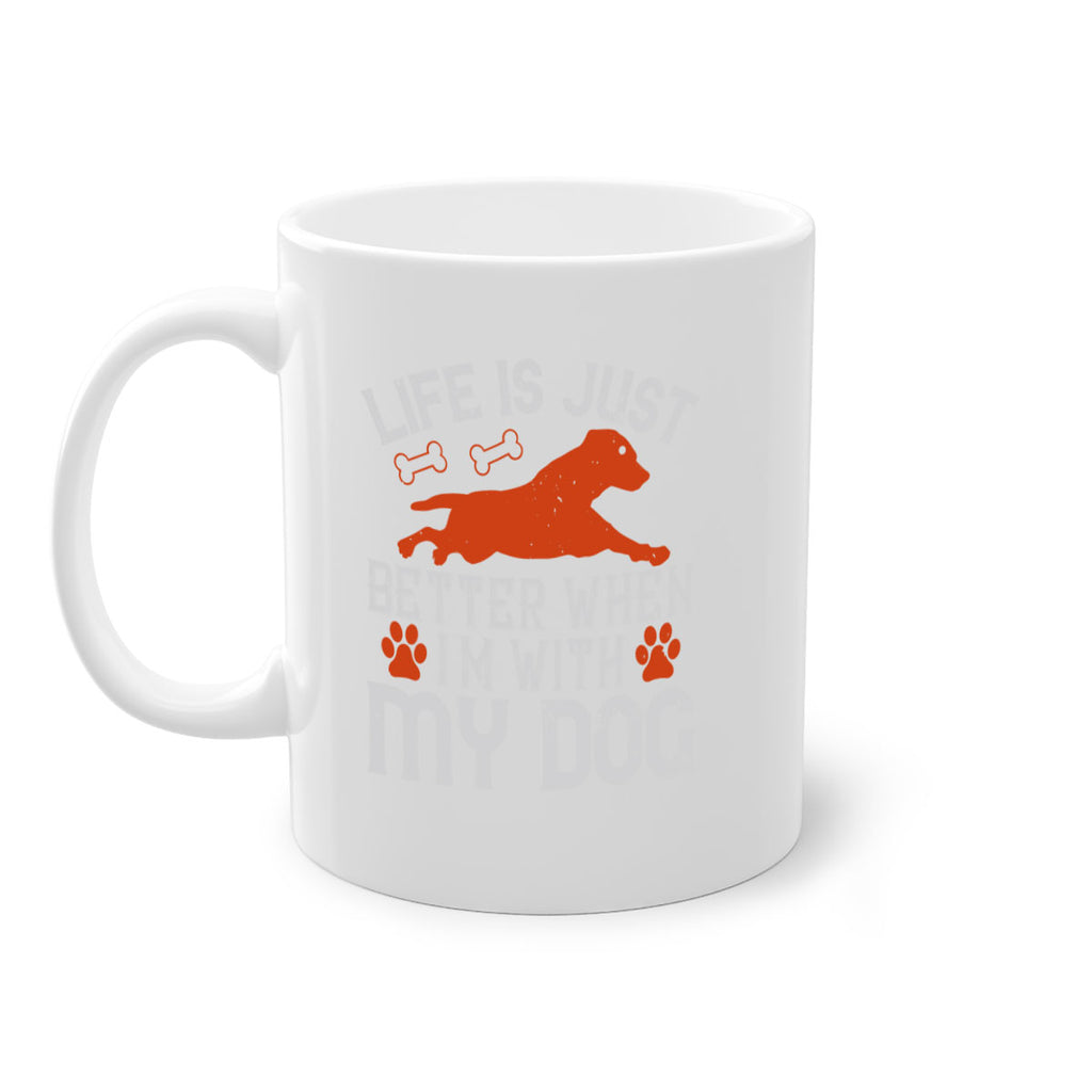 Life is Just better when im with my dog Style 171#- Dog-Mug / Coffee Cup